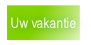 Uw vakantie.